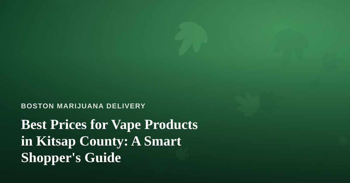 Best Prices for Vape Products in Kitsap County: A Smart Shopper’s Guide