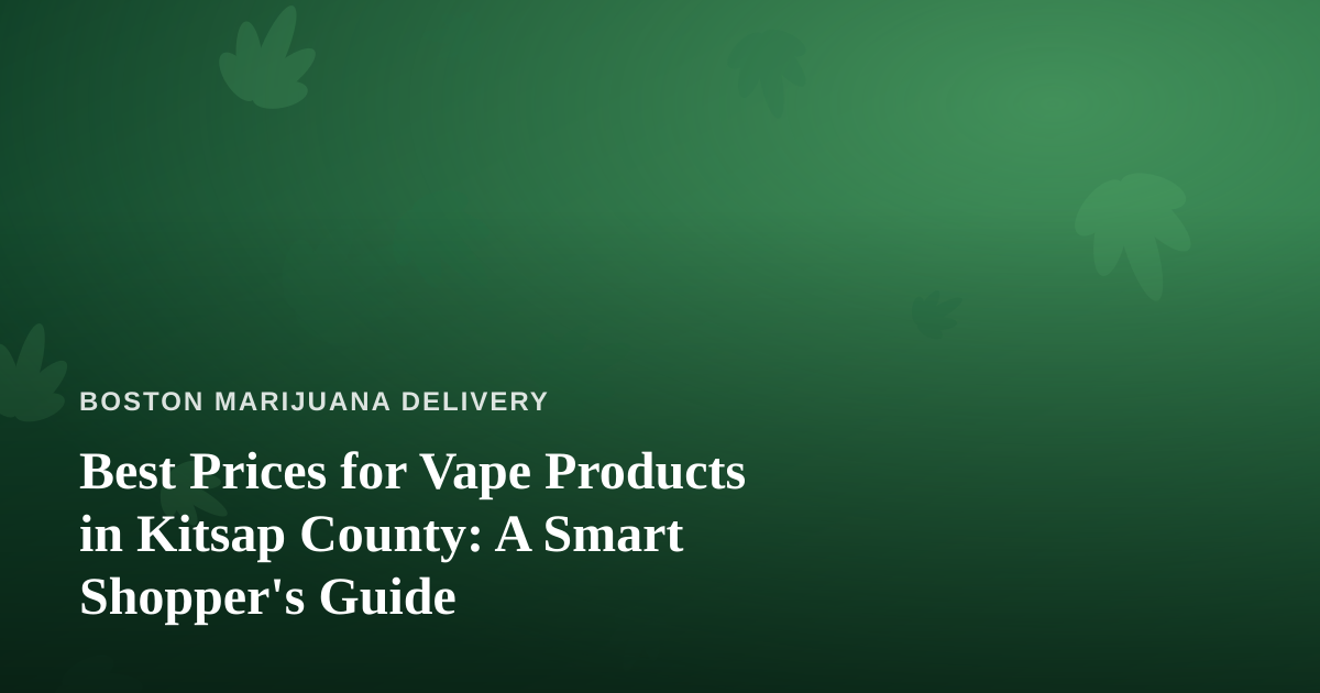 Best Prices for Vape Products in Kitsap County: A Smart Shopper’s Guide