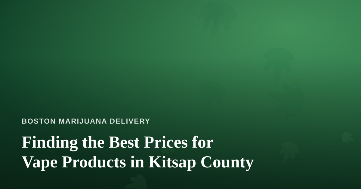 Finding the Best Prices for Vape Products in Kitsap County