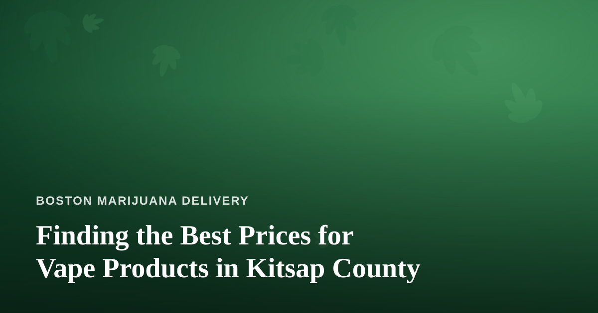 Finding the Best Prices for Vape Products in Kitsap County