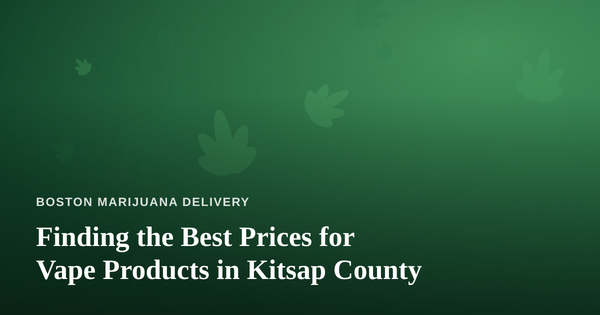 Finding the Best Prices for Vape Products in Kitsap County