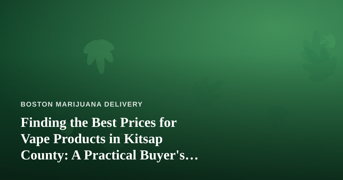 Finding the Best Prices for Vape Products in Kitsap County: A Practical Buyer’s Guide
