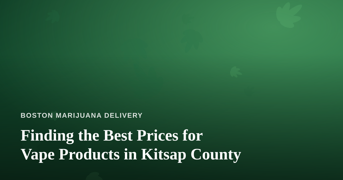 Finding the Best Prices for Vape Products in Kitsap County