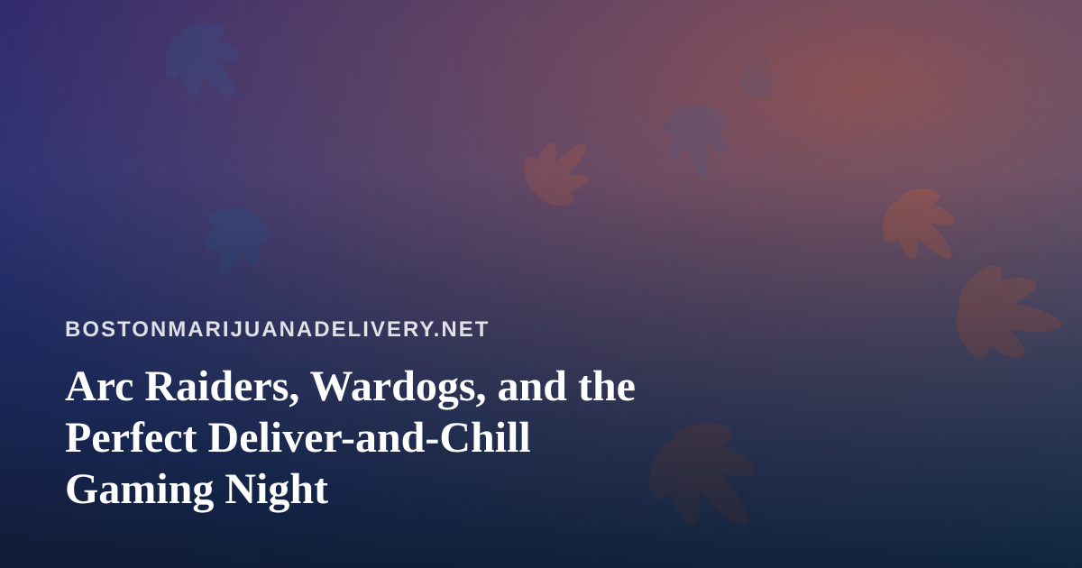 Arc Raiders, Wardogs, and the Perfect Deliver-and-Chill Gaming Night