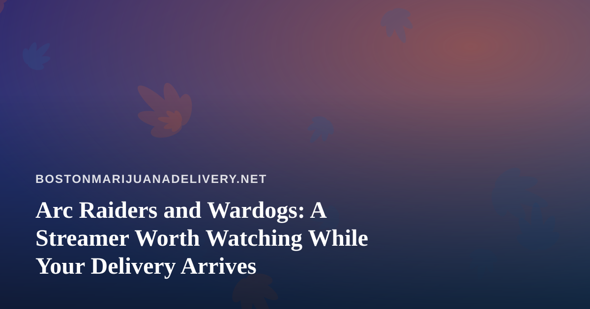 Arc Raiders and Wardogs: A Streamer Worth Watching While Your Delivery Arrives