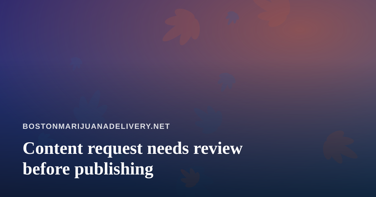 Content request needs review before publishing